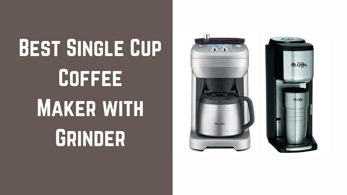Best Single Cup Coffee Maker with Grinder